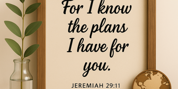 Jeremiah 29:11 — When I Don’t Understand, I Can Still Trust